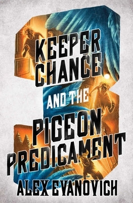 Keeper Chance and the Pigeon Predicament by Evanovich, Alex