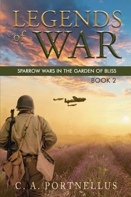 Legends of War: Sparrow Wars in the Garden of Bliss by Portnellus, C. a.