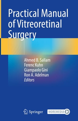 Practical Manual of Vitreoretinal Surgery by Sallam, Ahmed B.