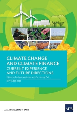 Climate Change and Climate Finance: Current Experience and Future Directions by Moshirian, Fariborz