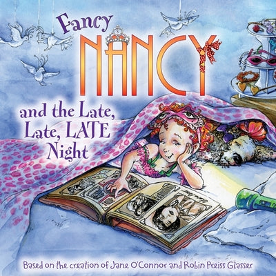 Fancy Nancy and the Late, Late, Late Night by O'Connor, Jane