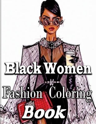 Black Women Fashion Coloring Book: Color Me Black Fashion & Beauty. by Books Publishing, Rocky