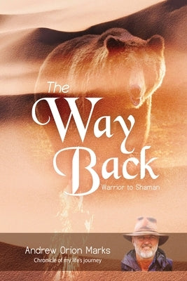 The Way Back: Warrior to Shaman by Marks, Andrew Orion