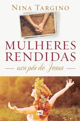 Mulheres rendidas aos pés de Jesus by Targino, Nina