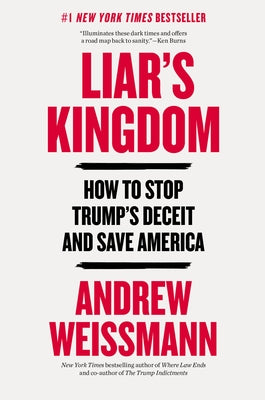 Liar's Kingdom: How to Stop Trump's Deceit and Save America by Weissmann, Andrew