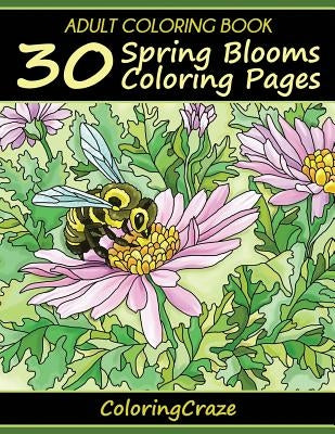 Adult Coloring Book: 30 Spring Blooms Coloring Pages by Adult Coloring Books Illustrators Allian