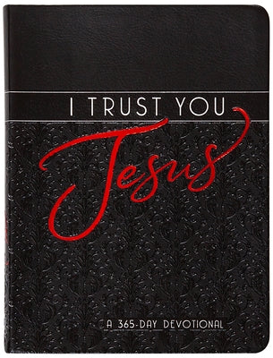 I Trust You Jesus: A 365-Day Devotional by Broadstreet Publishing Group LLC