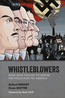 Whistleblowers: Four Who Fought to Expose the Holocaust to America by Medoff, Rafael