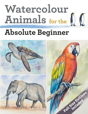 Watercolour Animals for the Absolute Beginner by Palmer, Matthew