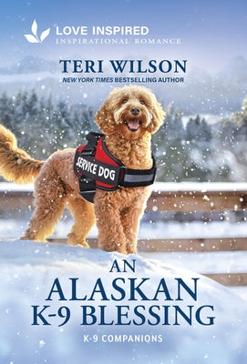 An Alaskan K-9 Blessing: An Uplifting Inspirational Romance by Wilson, Teri