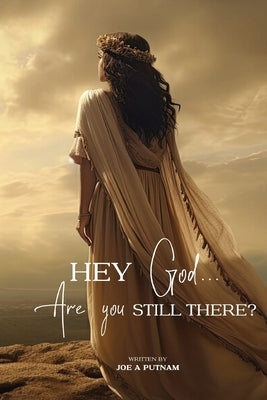 Hey God... Are you Still There? by Putnam, Joe a.