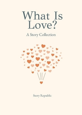 What is Love? A Story Collection by Republic, Story