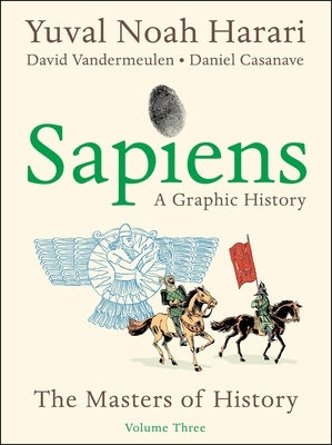 Sapiens: A Graphic History, Volume 3: The Masters of History by Harari, Yuval Noah