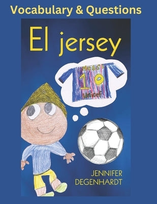 El jersey: Vocabulary & Questions by Degenhardt, Jennifer