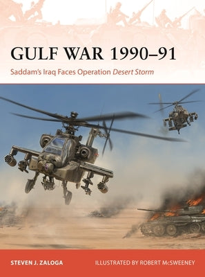 Gulf War 1990-91: Saddam's Iraq Faces Operation Desert Storm by Zaloga, Steven J.