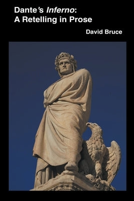 Dante's Inferno: A Retelling in Prose by Bruce, David