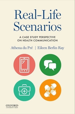 Real-Life Scenarios: A Case Study Perspective on Health Communication by Du Pr&#233;, Athena