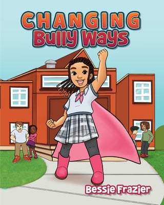 Changing Bully Ways by Frazier, Bessie