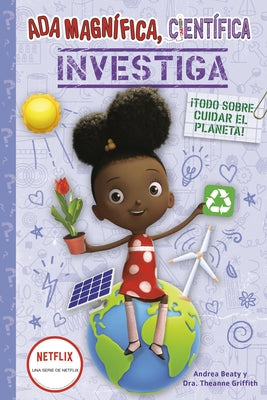 ADA Magn?fica, Cient?fica, Investiga: Todo Sobre Cuidar El Planeta / ADA Twist, Scientist: Team Green! by Beaty, Andrea