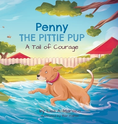 Penny the Pittie Pup: A Tail of Courage by Marsico, Lisa A.