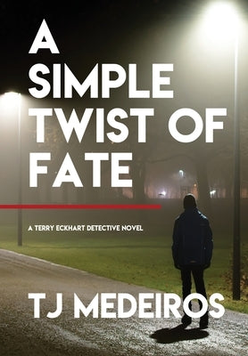 A Simple Twist of Fate by Medeiros, Tj