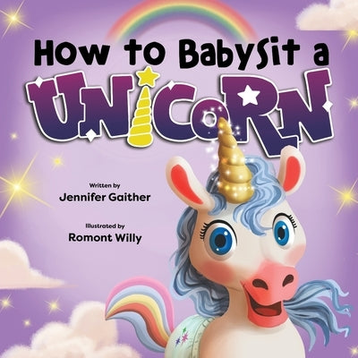 How to Babysit a Unicorn by Gaither, Jennifer