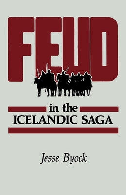 Feud in the Icelandic Saga by Byock, Jesse L.