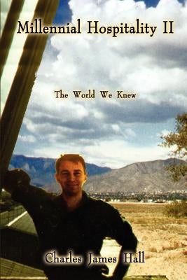 Millennial Hospitality II: The World We Knew by Hall, Charles James