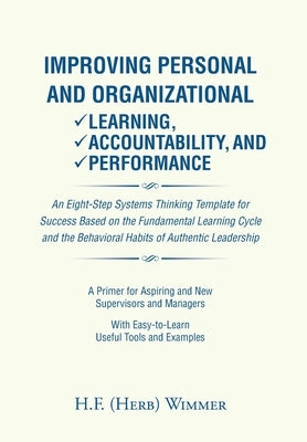 Improving Personal and Organizational Learning, Accountability, and Performance by Wimmer, H. F. (Herb)