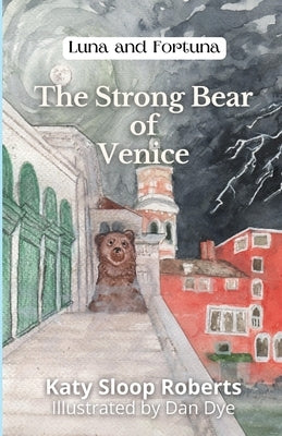 The Strong Bear of Venice by Roberts, Katy S.