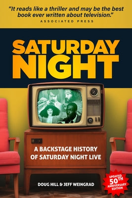 Saturday Night: A Backstage History of Saturday Night Live by Hill, Doug