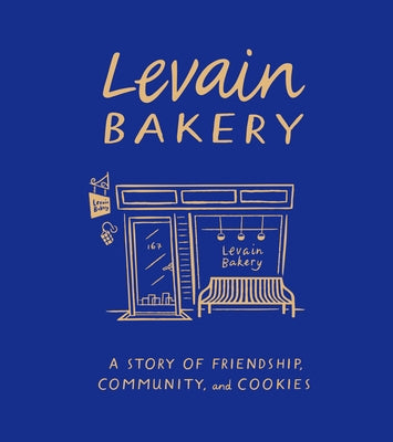 Levain Bakery: A Story of Friendship, Community, and Cookies by Weekes, Pam