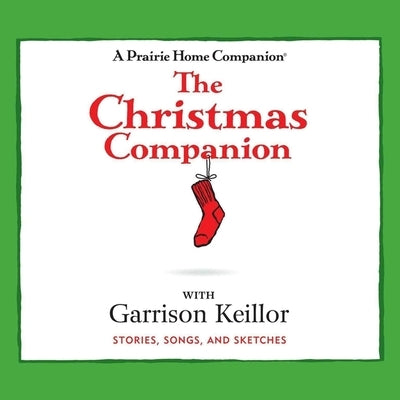 The Christmas Companion: Stories, Songs, and Sketches by Keillor, Garrison