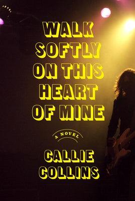 Walk Softly on This Heart of Mine by Collins, Callie