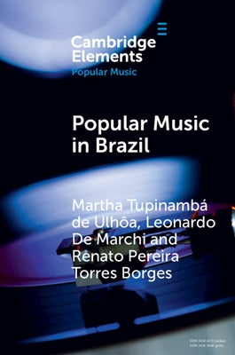 Popular Music in Brazil: Identity, Genres and Industry by Tupinamb? de Ulh?a, Martha