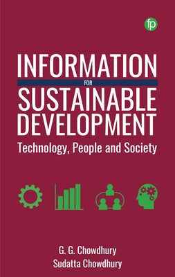 Information for Sustainable Development: Technology, People and Society by Chowdhury, G. G.
