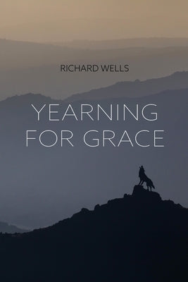 Yearning for Grace by Wells, Richard