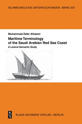 Maritime Terminology of the Saudi Arabian Red Sea Coast: A Lexical Semantic Study by Alhazmi, Muhammad