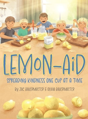 Lemon-Aid: Spreading Kindness One Cup at a Time by Bauermaster, Zac