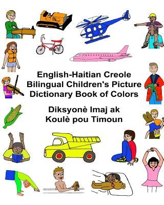 English-Haitian Creole Bilingual Children's Picture Dictionary Book of Colors Diksyonè Imaj ak Koulè pou Timoun by Carlson, Kevin