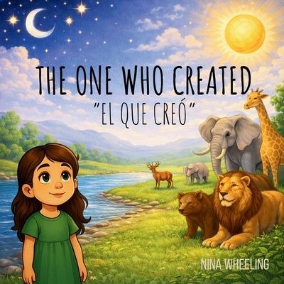 The One Who Created: "El Que Creó" by Wheeling, Nina