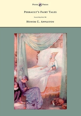 Perrault's Fairy Tales - Illustrated by Honor C. Appleton by Perrault, Charles