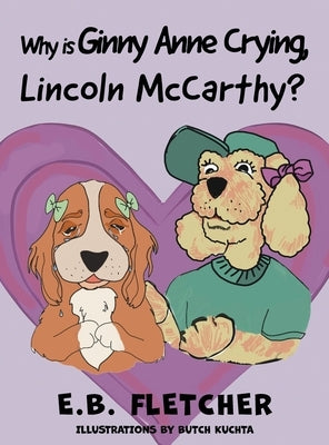 Why Is Ginny Anne Crying, Lincoln Mccarthy? by Fletcher, E. B.
