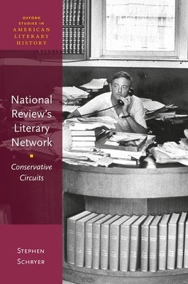 National Review's Literary Network: Conservative Circuits by Schryer, Stephen