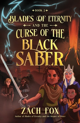 Blades of Eternity and the Curse of the Black Saber: Volume 2 by Fox, Zach