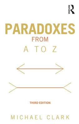 Paradoxes from A to Z by Clark, Michael