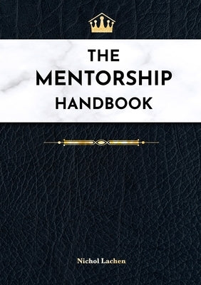 The Mentor Handbook: At-A-Glance Productivity Hacks & Motivation Techniques for Goal-Oriented Success by Lachen, Nichol