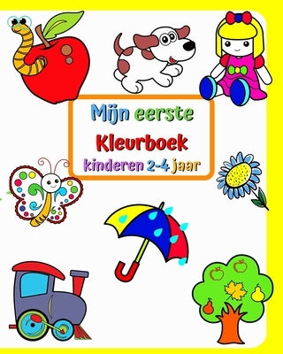 Mijn eerste Kleurboek, kinderen 2-4 jaar: Grote en eenvoudige foto's van bekende dingen in de buurt van kinderen by Kim, Maryan Ben