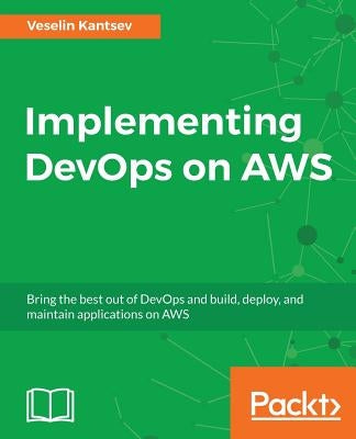 Implementing DevOps on AWS by Kantsev, Veselin