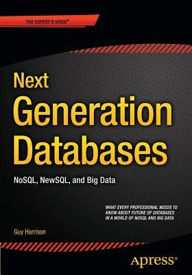 Next Generation Databases: Nosqland Big Data by Harrison, Guy